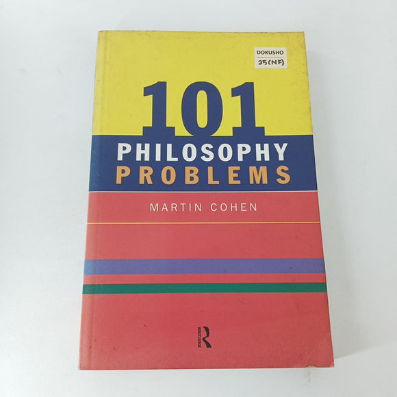 101 Philosophy Problems by Martin Cohen