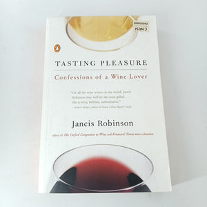 Tasting Pleasure: Confessions of a Wine Lover by Jancis Robinson