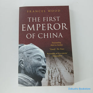 The First Emperor of China by Frances Wood