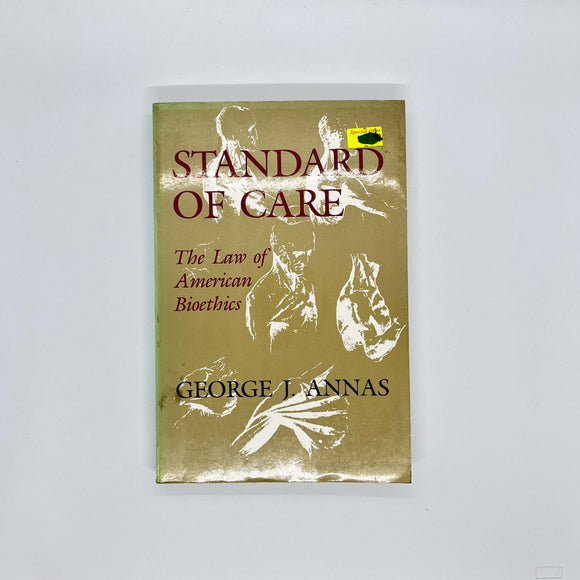 Standard of Care: The Law of American Bioethics by George J. Annas