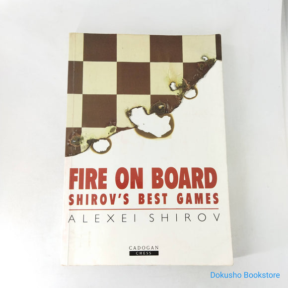 Fire On Board: Shirov's Best Games (Chess) by Alexei Shirov