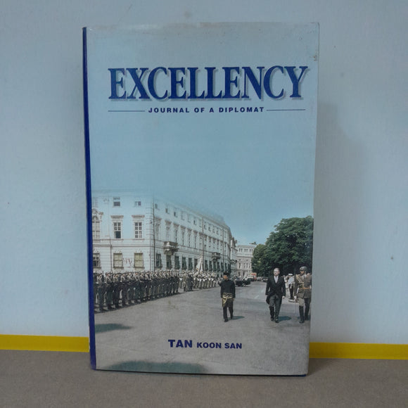 Excellency: Journal of A Diplomat by Tan Koon San (Hardcover)