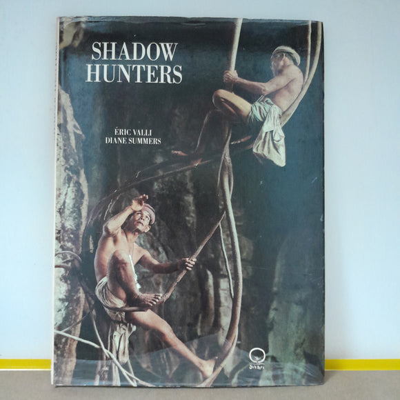Shadow Hunters: The Nest Gatherers of Tiger Cave by Eric Valli & Diane Summers