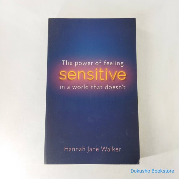 Sensitive: The Power of Feeling in a World that Doesn't by Hannah Jane Walker