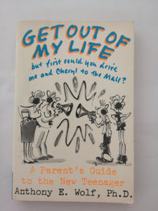 Get Out of My Life, but First Could You Drive Me & Cheryl to the Mall? by Anthony E. Wolf