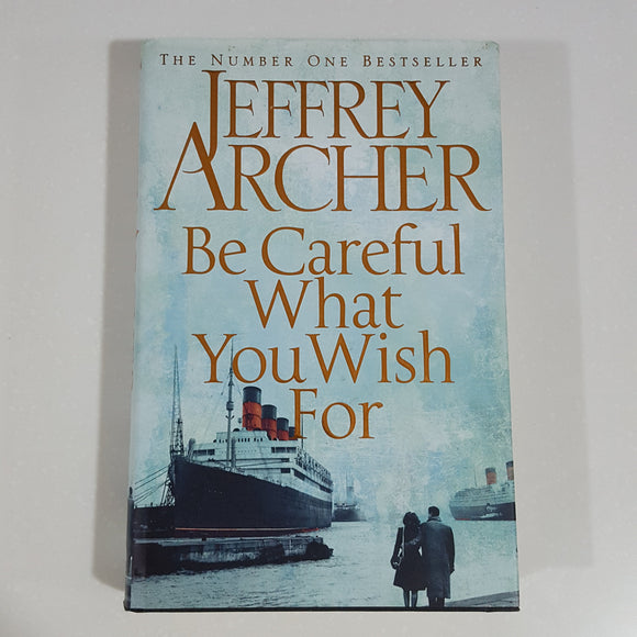 Be Careful What You Wish For by Jeffrey Archer [Hardcover]