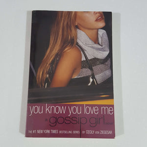 You Know You Love Me (Gossip Girl) by Cecily von Ziegesar