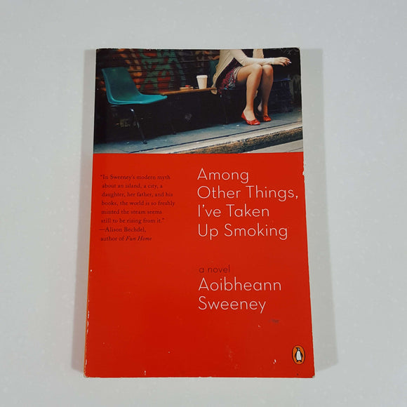 Among Other Things, I've Taken Up Smoking by Aoibheann Sweeney