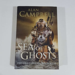 Sea of Ghosts (The Gravedigger Chronicles #1) by Alan Campbell (Hardcover)