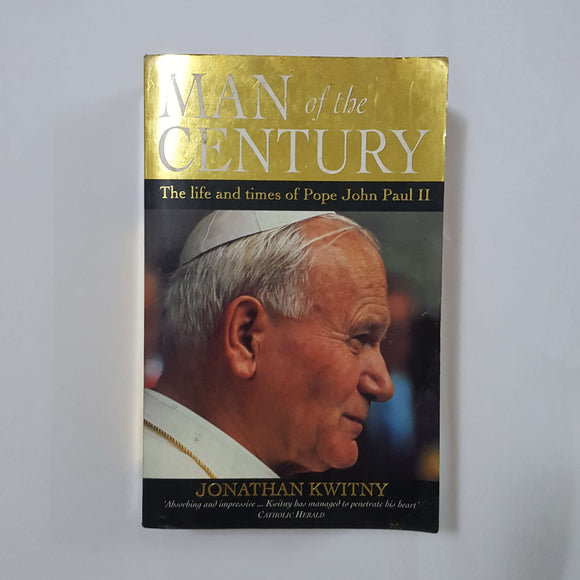 Man of the Century: The Life and Times of Pope John Paul II by Jonathan Kwitny