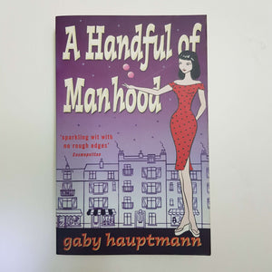 A Handful Of Manhood by Gaby Hauptmann