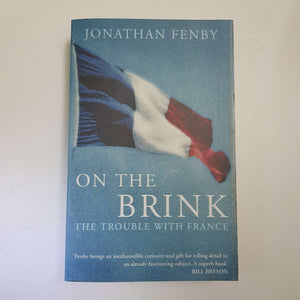 On The Brink: The Trouble With France by Jonathan Fenby