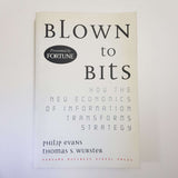 Blown To Bits: How The New Economics Of Information Transforms Strategy by Philip Evans & Thomas S. Wurster