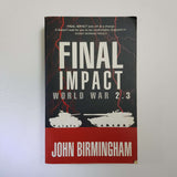 Final Impact: World War 2.3 by John Birmingham