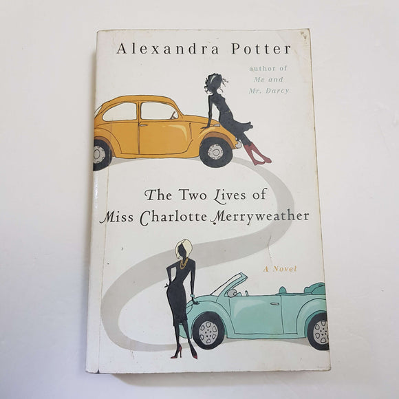 The Two Lives Of Miss Charlotte Merryweather by Alexandra Potter