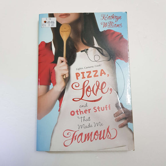 Pizza, Love, And Other Stuff That Made Me Famous by Kathryn Williams