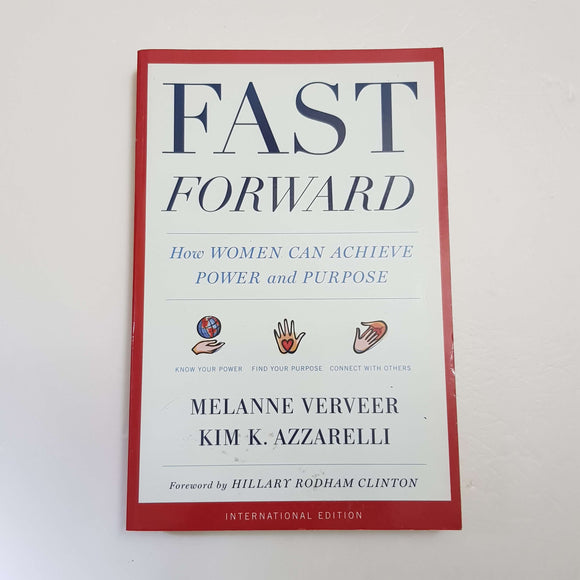 Fast Forward: How Women Can Achieve Power And Purpose by Melanne Verveer & Kim K. Azzarelli