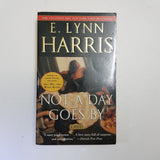 Not A Day Goes By by E. Lynn Harris