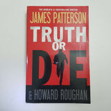 Truth Or Die by James Patterson & Howard Roughan