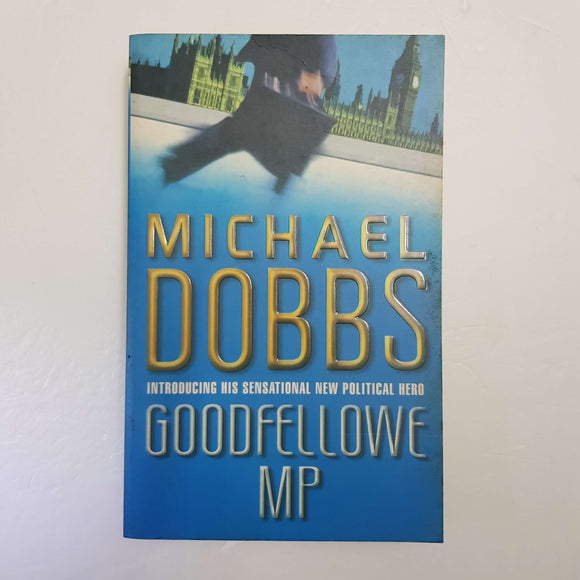 Goodfellowe MP by Michael Dobbs
