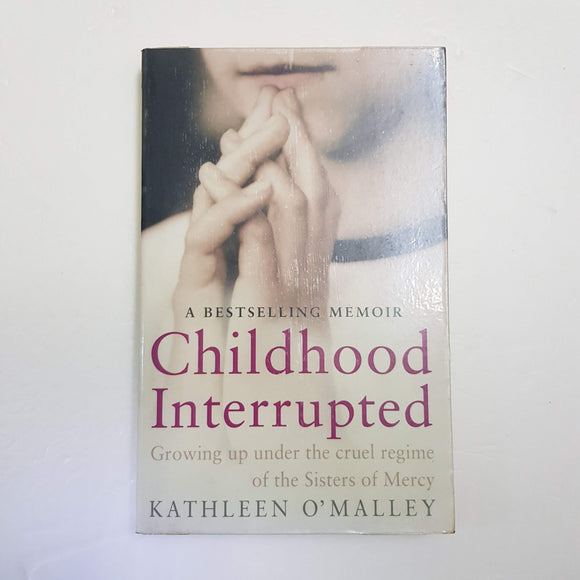Childhood Interrupted by Kathleen O'Malley