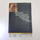 Where The Game Matters Most by William Gildea (Hardcover)