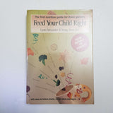 Feed Your Child Right: The First Nutrition Guide For Asian Parents by Lynn Alexander & Yeong Boon Yee