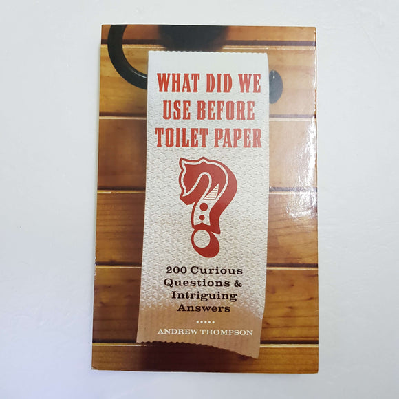 What Did We Use Before Toilet Paper by Andrew Thompson