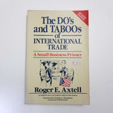The Do's And Taboos Of International Trade: A Small Business Primer by Roger E. Axtell