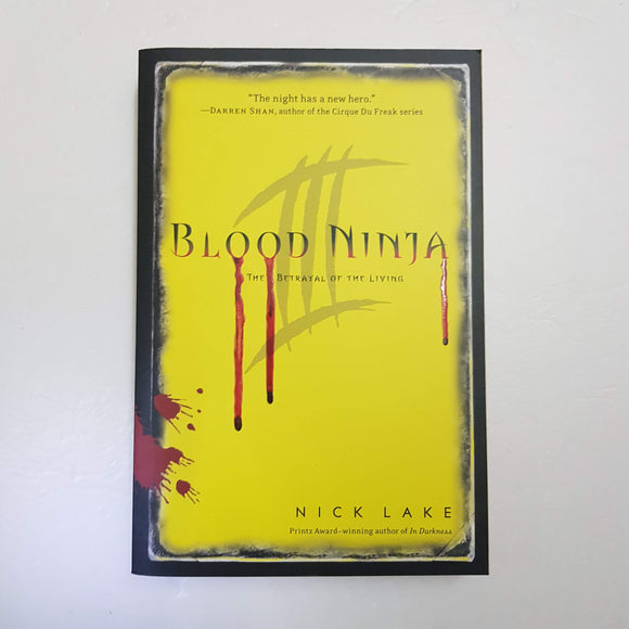 Blood Ninja III: The Betrayal Of The Living by Nick Lake