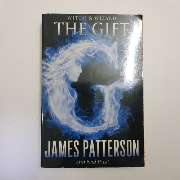 Witch & Wizard: The Gift by James Patterson & Ned Rust