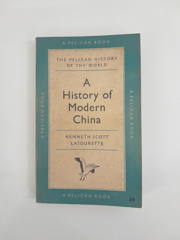 A History of Modern China by Kenneth Scott Latourette