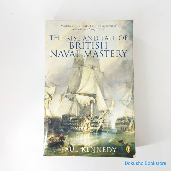 The Rise and Fall of British Naval Mastery by Paul Kennedy