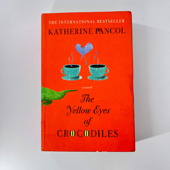 The Yellow Eyes of Crocodiles (Joséphine #1) by Katherine Pancol