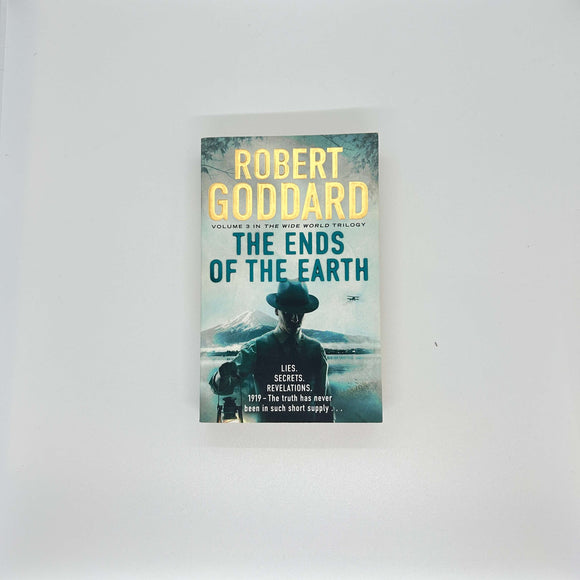 The Ends of the Earth (The Wide World Trilogy #3) by Robert Goddard