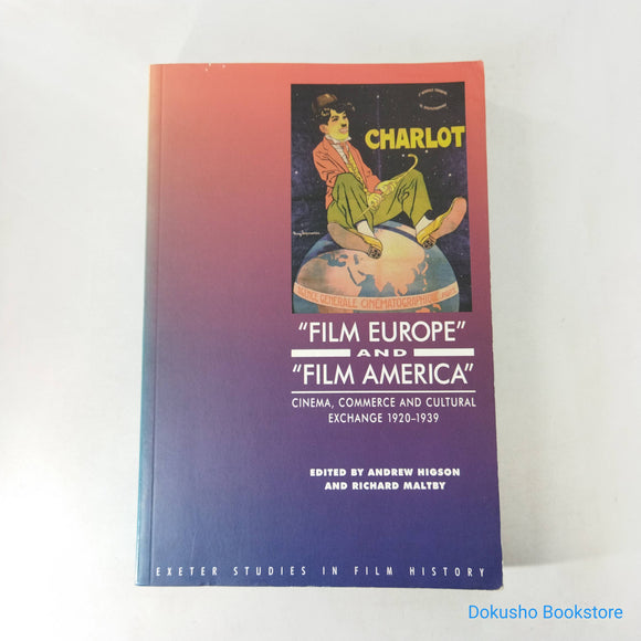 Film Europe' And 'Film America': Cinema, Commerce and Cultural Exchange 1920-1939 by Andrew Higson