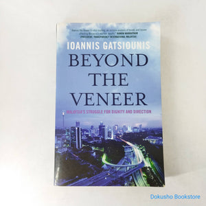 Beyond the Veneer: Malaysia's Struggle for Dignity and Direction by Ioannis Gatsiounis
