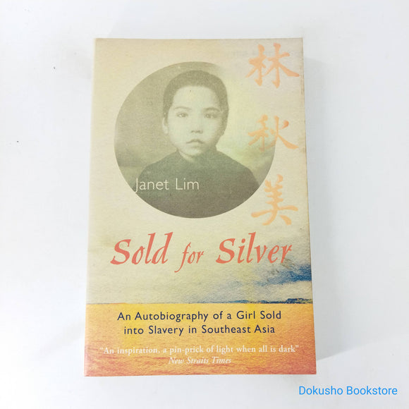 Sold for Silver: An Autobiography of a Girl Sold into Slavery in Southeast Asia by Janet Lim