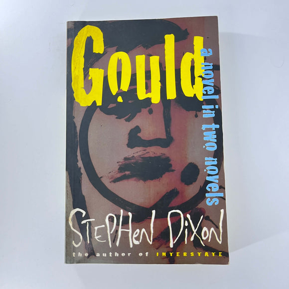 Gould: A Novel in Two Novels by Stephen Dixon