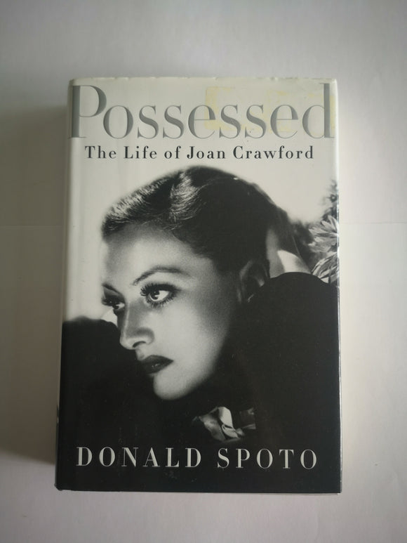 Possessed: The Life of Joan Crawford by Donald Spoto (Hard Cover)