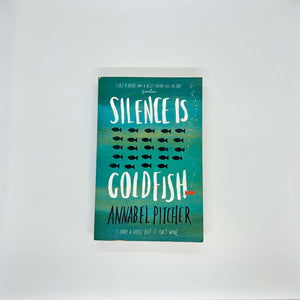 Silence is Goldfish by Annabel Pitcher