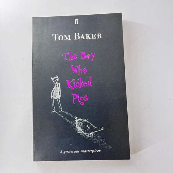 The Boy Who Kicked Pigs by Tom Baker
