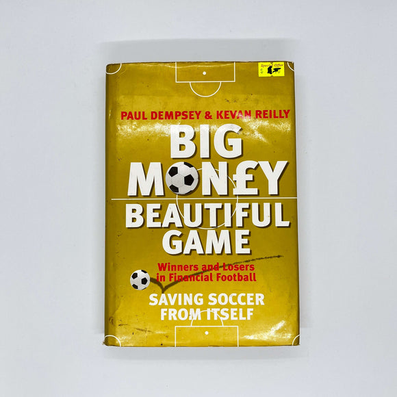 Big Money, Beautiful Game: Saving Soccer From Itself by Kevan Reilly (Hardcover)