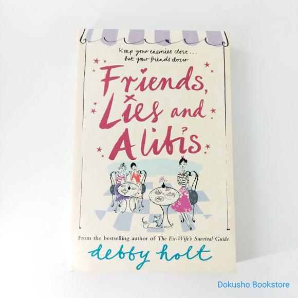 Friends, Lies and Alibis by Debby Holt