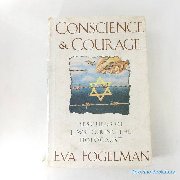 Conscience and Courage: Rescuers of Jews During the Holocaust by Eva Fogelman (Hardcover)