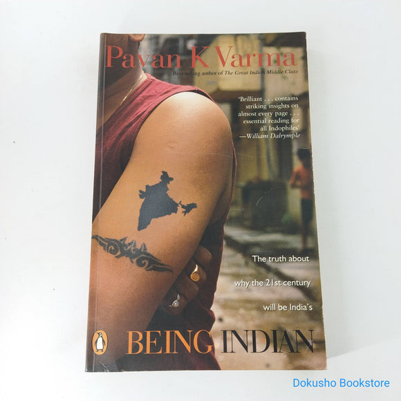 Being Indian: The Truth about Why the 21st Century will be India's by Pavan K. Varma