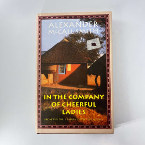 In the Company of Cheerful Ladies (No. 1 Ladies' Detective Agency #6) by Alexander McCall Smith (Hardcover)