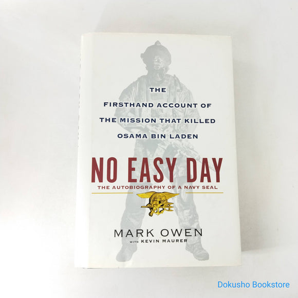 No Easy Day: The Firsthand Account of the Mission That Killed Osama Bin Laden by Mark Owen (Hardcover)