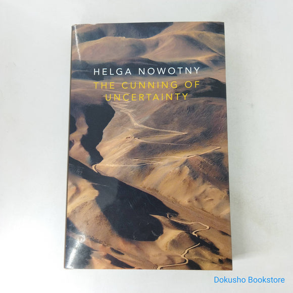 The Cunning of Uncertainty by Helga Nowotny (Hardcover)