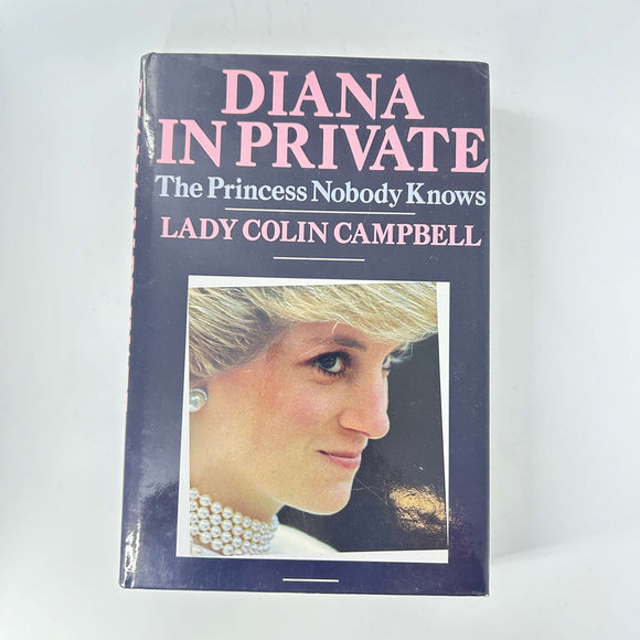 Diana in Private: The Princess Nobody Knows by Lady Colin Campbell (Hardcover)